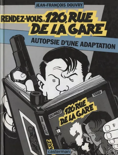 Nestor Burma Rendez-vous 120, rue de la Gare - Autopsie d'une adaptation