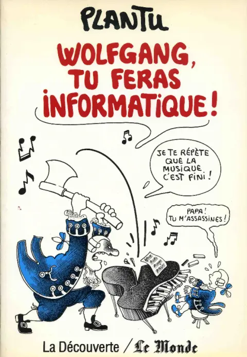 Wolfgang, tu feras informatique !