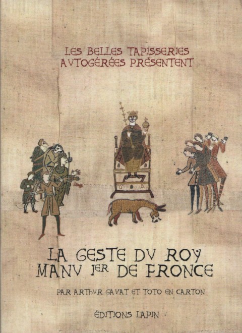 Couverture de l'album Les belles Tapisseries autogérées La Geste du Roy Manu 1er de Fronce