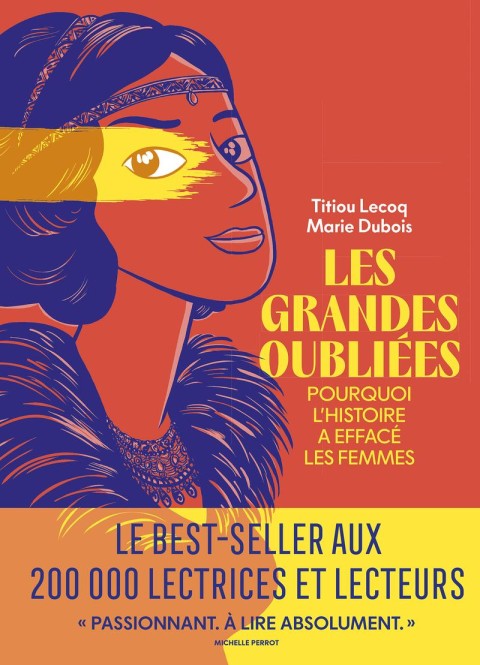 Les Grandes Oubliées Pourquoi l'Histoire a effacé les femmes