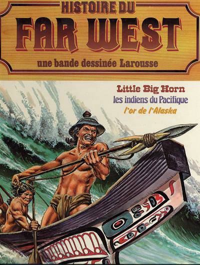 Couverture de l'album Histoire du Far West Tome 12 Little Big Horn / Les indiens du Pacifique / L'or de l'Alaska