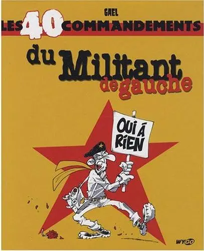 Les 40 commandements Les 40 commandements du militant de gauche