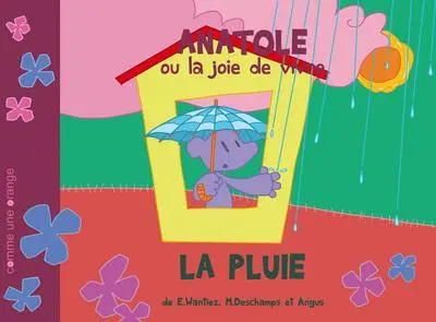 Anatole ou la joie de vivre La pluie