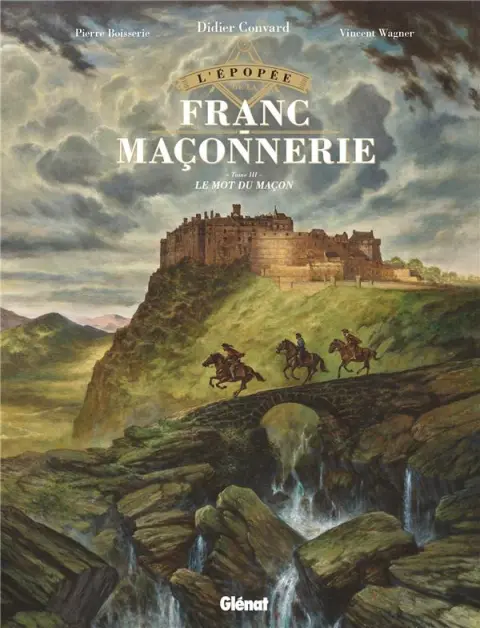 L'Épopée de la franc-maçonnerie Tome III Le mot du maçon