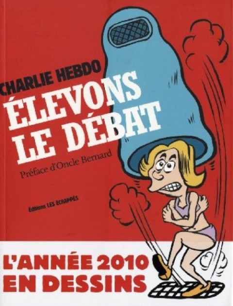 Couverture de l'album Charlie Hebdo - Une année de dessins Élevons le débat - L'Année 2010 en dessins