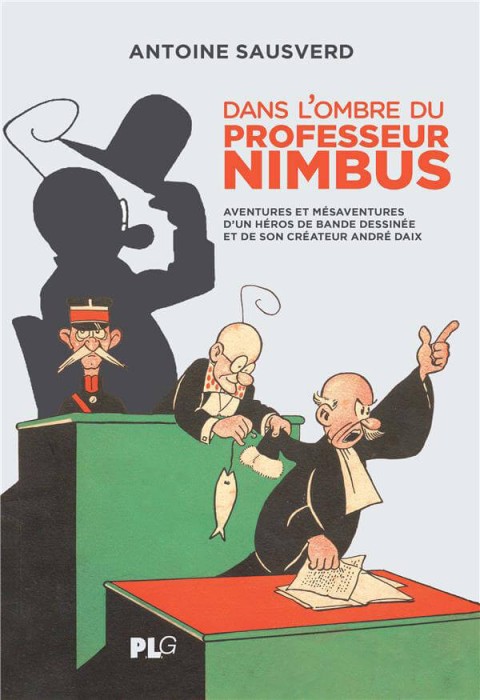 Couverture de l'album Dans l'ombre du Professeur Nimbus Aventures et mésaventures d'un héros de bande dessinée et de son créateur André Daix
