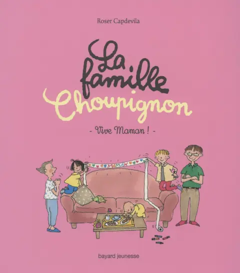 La Famille Choupignon Tome 2 Vive Maman !