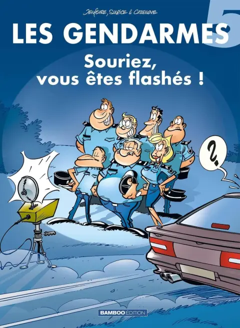 Les Gendarmes Tome 5 Souriez, vous êtes flashés !