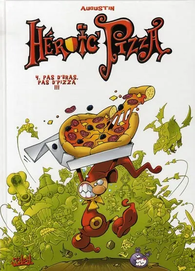 Héroïc' Pizza Tome 4 Pas d'bras, pas d'pizza !!!