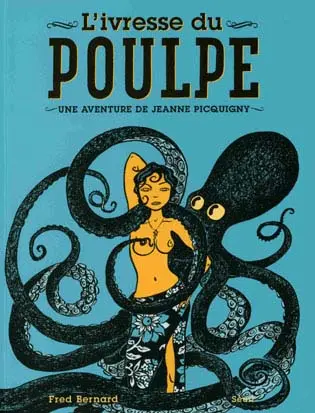 Une aventure de Jeanne Picquigny Tome 2 L'ivresse du poulpe