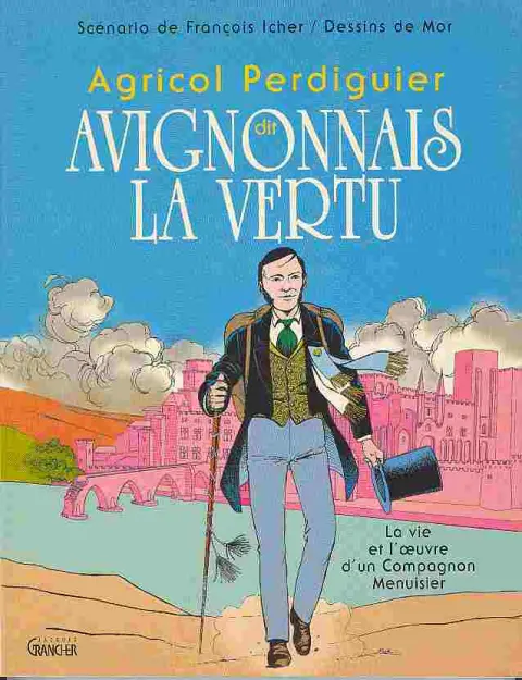 Agricol Perdiguier dit Avignonnais la vertu