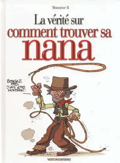 La Vérité sur... Tome 34 Comment trouver sa nana