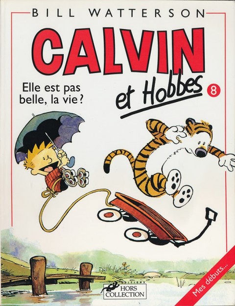 Couverture de l'album Calvin et Hobbes Tome 8 Elle est pas belle, la vie ?