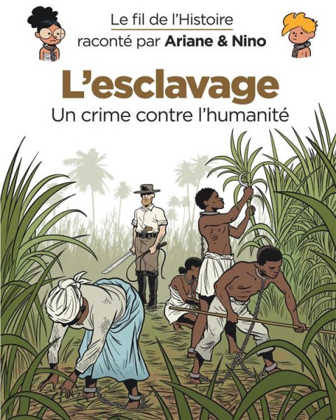 Couverture de l'album Le Fil de l'Histoire 19 L'esclavage - Un crime contre l'humanité