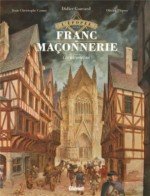 L'Épopée de la franc-maçonnerie Tome II Les bâtisseurs