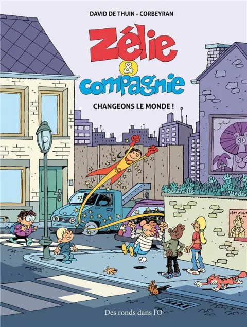 Zélie et compagnie Tome 3 Changeons le monde !