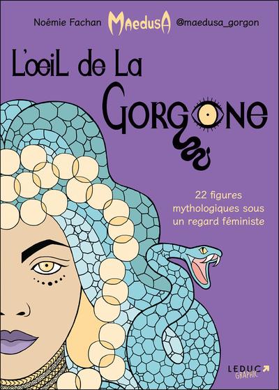 Couverture de l'album L'oeil de la Gorgone 22 figures mythologiques sous un regard féministe