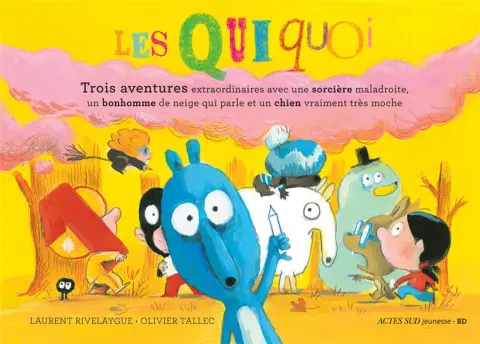 Les quiquoi Trois aventures extraordinaires avec une sorcière maladroite, un bonhomme de neige qui parle et un chien vraiment très moche