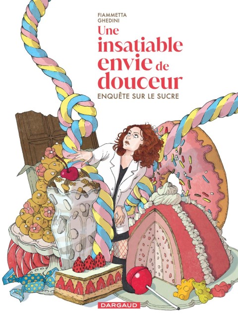 Une insatiable envie de douceur Enquête sur le sucre