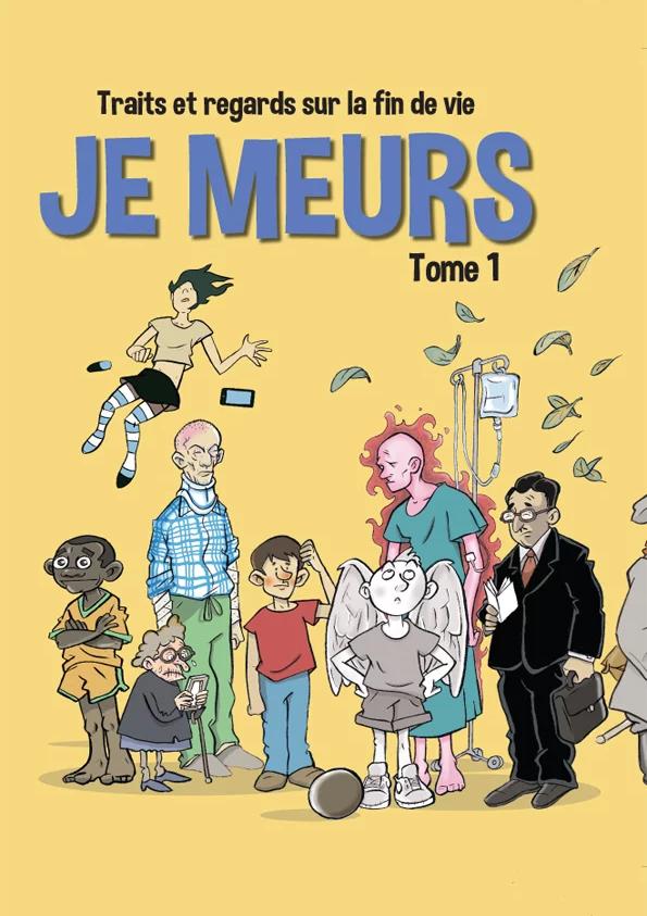 Traits et regards sur la fin de vie Tome 1 Je meurs