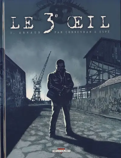 Le 3e Œil Tome 1 Arnaud
