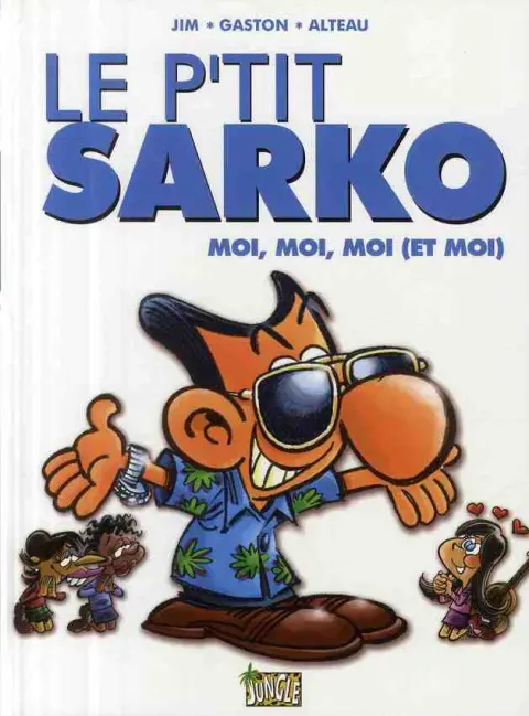 Le p'tit... Tome 3 Le p'tit Sarko, moi, moi, moi (et moi)