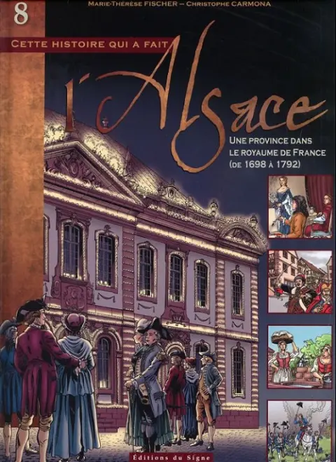 L'Alsace Tome 8 Une province dans le royaume de France (de 1698 à 1792)