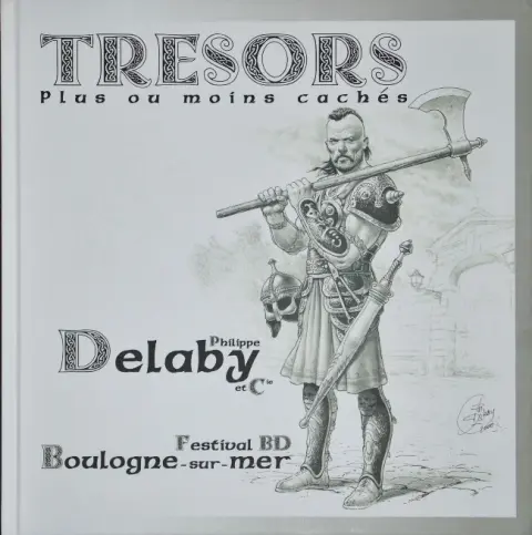Trésors plus ou moins cachés Philippe Delaby et Cie
