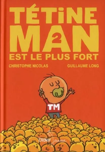 Tétine Man Tome 2 Tétine Man est le plus fort