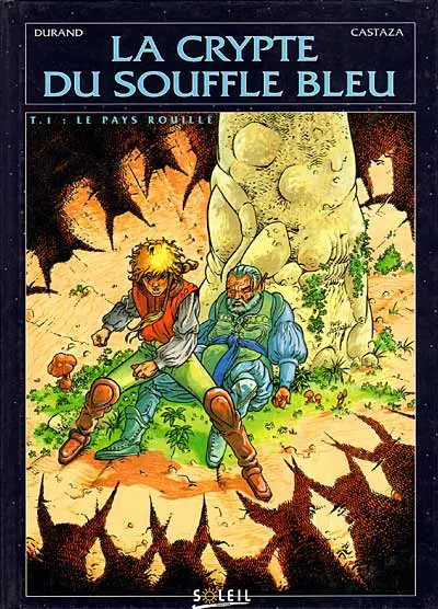 La Crypte du souffle bleu Tome 1 Le pays rouillé