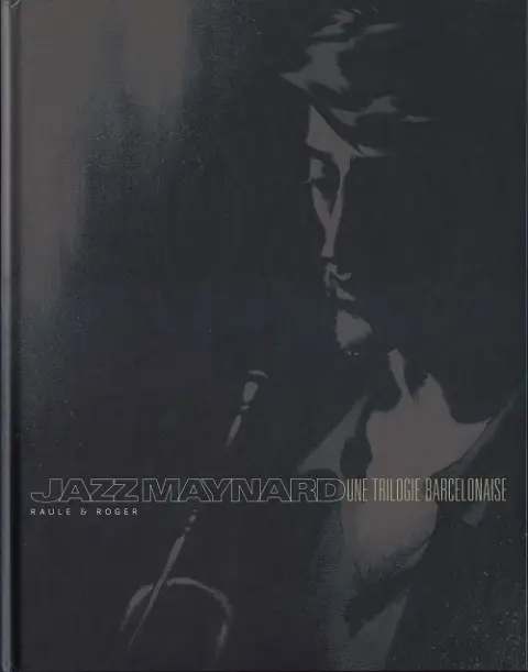 Jazz Maynard Une trilogie barcelonaise