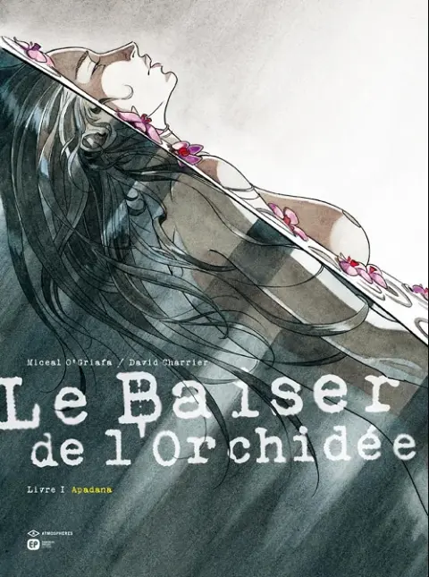 Le Baiser de l'Orchidée Tome 1 Livre I - Apadana