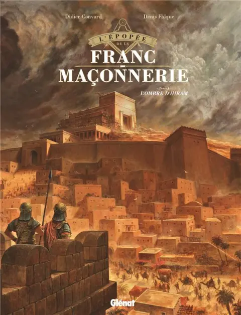L'Épopée de la franc-maçonnerie Tome I L'ombre d'Hiram