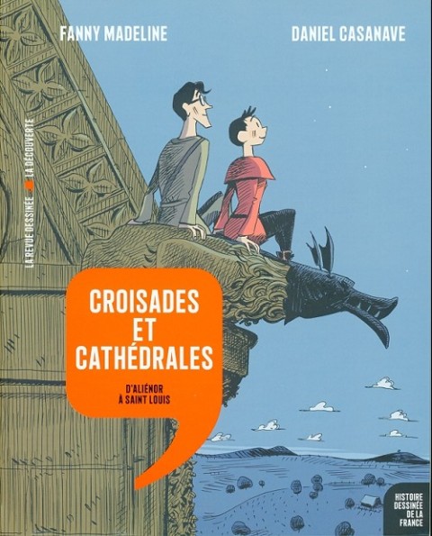 Histoire dessinée de la France Tome 7 Croisades et cathédrales - D'Aliénor à saint Louis