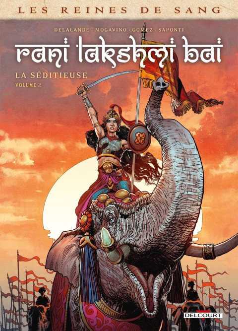 Couverture de l'album Les reines de sang - Rani Lakshmi Bai, la Séditieuse Volume 2