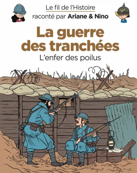 Le Fil de l'Histoire 1 La guerre des tranchées - L'enfer des poilus