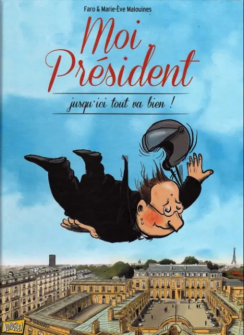 Moi, Président Tome 2 Jusqu'ici tout va bien