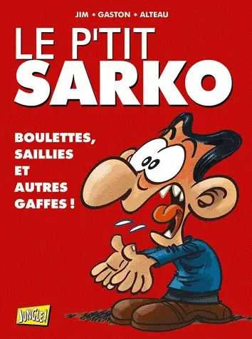 Le p'tit... Tome 4 Le p'tit Sarko, boulettes, saillies et autres gaffes !