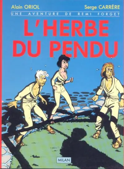 Une aventure de Rémi Forget Tome 2 L'herbe du pendu