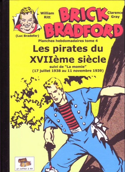 Couverture de l'album Brick Bradford Planches hebdomadaires Tome 4 Les pirates du XVIIème siècle suivi de La momie