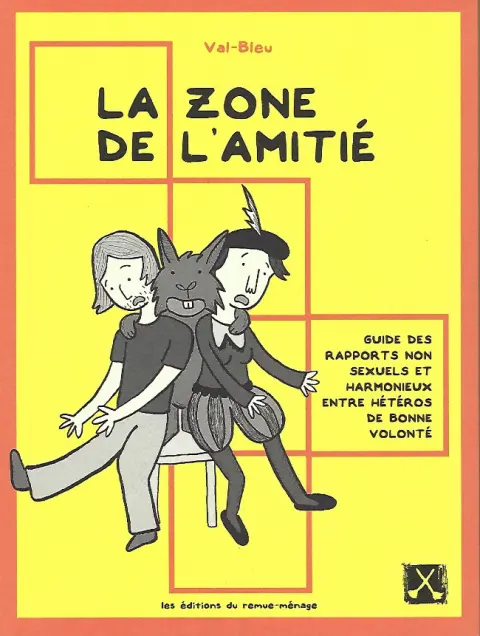La zone de l'amitié Guide des rapports non sexuels et harmonieux entre hétéro de bonne volonté