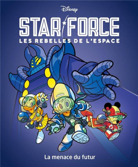 Couverture de l'album Star force - Les rebelles de l'espace Tome 1 La menace du futur