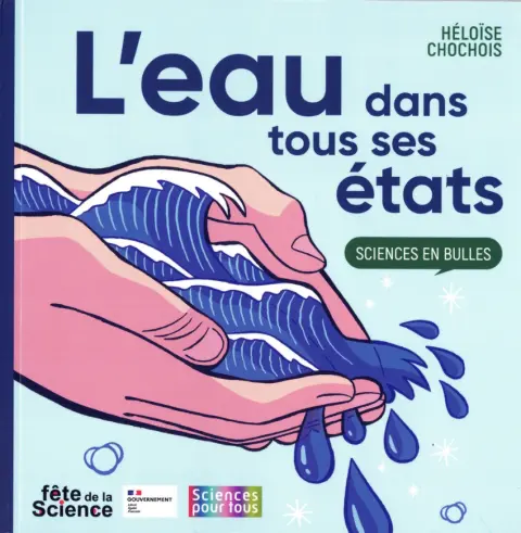 Sciences en bulles 6 L'eau dans tous ses états