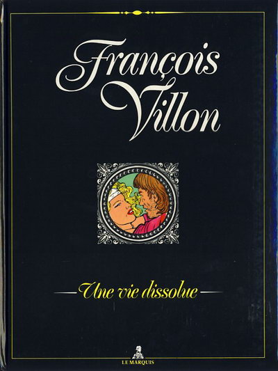 Couverture de l'album François Villon Une vie dissolue