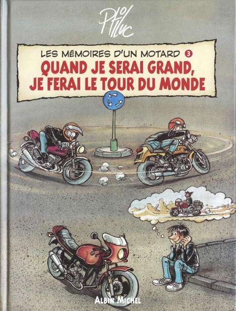 Couverture de l'album Les mémoires d'un motard Tome 3 Quand je serai grand, je ferai le tour du monde