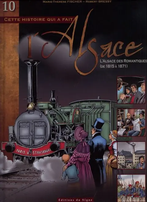 L'Alsace Tome 10 L'Alsace des Romantiques (de 1815 à 1871)