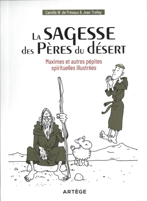 La sagesse des Pères du désert Maximes et autres pépites spirituelles illustrées