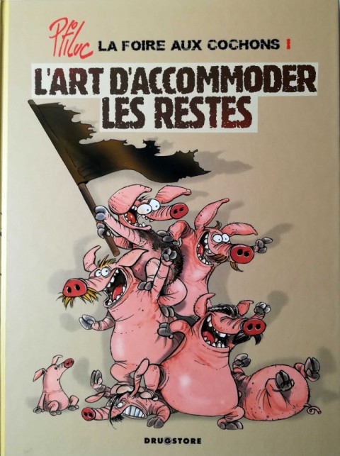 Couverture de l'album La Foire aux cochons Tome 1 L'art d'accomoder les restes