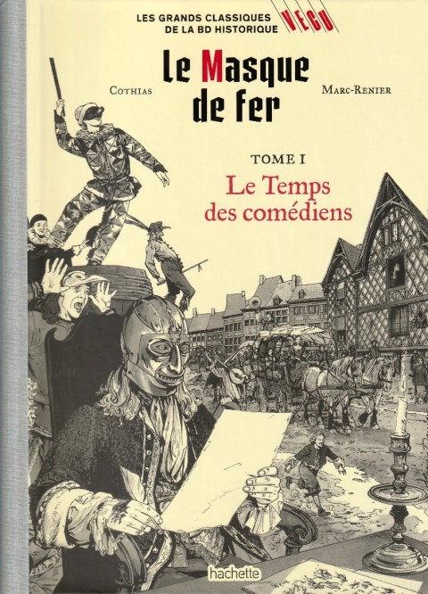 Les grands Classiques de la BD Historique Vécu - La Collection Tome 73 Le masque de fer - Tome I : Le Temps des comédiens
