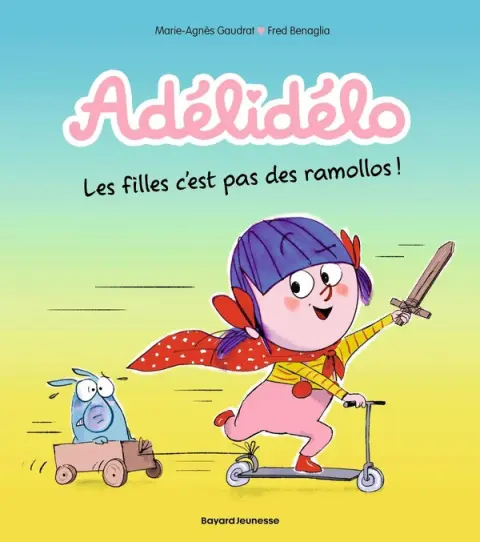 Adélidélo Tome 11 Les filles c'est pas des ramollos !